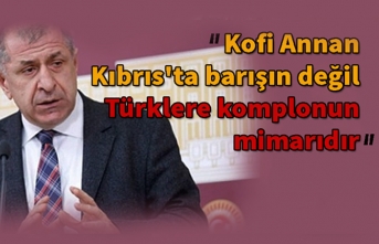 Ümit Özdağ'dan Kılıçdaroğlu'na Kofi Annan tepkisi