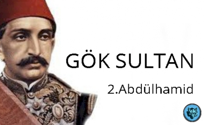 Gök Sultan - 2.Abdülhamid